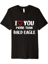 I love You more than Bald Eagle Shirt Funny Women Christmas Premium T-Shirt 180G 100% Cotton Printed Round Neck Short-Sleeve T-Shirt, Gifts for Men Dad Husband Grandpa, S-XXXL, Black