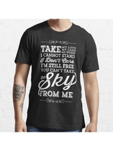 You Can't Take The Sky From Me Essential T-Shirt 100% Cotton, Gifts for Men Dad Husband Grandpa, S-XXXL, Black
