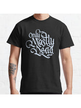 Only Mostly Dead Classic T-Shirt 100% Cotton, Gifts for Men Dad Husband Grandpa, S-XXXL, Black