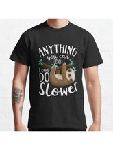 Anything you can do, I can do slower sloth. Classic T-Shirt 100% Cotton, Gifts for Men Dad Husband Grandpa, S-XXXL, Black