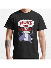 Nuke the whales Classic T-Shirt 100% Cotton, Gifts for Men Dad Husband Grandpa, S-XXXL, Black
