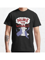 Nuke the whales Classic T-Shirt 100% Cotton, Gifts for Men Dad Husband Grandpa, S-XXXL, Black