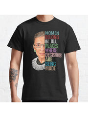Women Belong In All Places Where Decisions Are Being Made Ruth Bader Ginsburg RBG Classic T-Shirt 100% Cotton, Gifts for Men Dad Husband Grandpa, S-XXXL, Black
