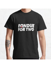 Fondue for two Classic T-Shirt 100% Cotton, Gifts for Men Dad Husband Grandpa, S-XXXL, Black