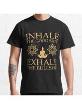 Yoga: Inhale the good shit Classic T-Shirt 100% Cotton, Gifts for Men Dad Husband Grandpa, S-XXXL, Black