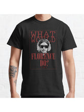 What Would Florence Do? Funny Florence Nightingale Classic T-Shirt 100% Cotton, Gifts for Men Dad Husband Grandpa, S-XXXL, Black