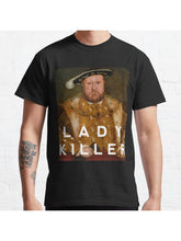 Henry the VIII - Lady Killer Classic T-Shirt 100% Cotton, Gifts for Men Dad Husband Grandpa, S-XXXL, Black