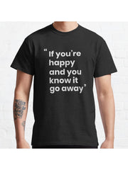 If you're happy and you know it go away funny design Classic T-Shirt 100% Cotton, Gifts for Men Dad Husband Grandpa, S-XXXL, Black