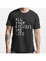 ALL YOUR EXCUSES ARE LIES Essential T-Shirt 100% Cotton, Gifts for Men Dad Husband Grandpa, S-XXXL, Black