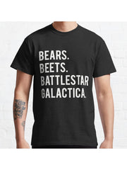 Bears Beets Battlestar Galactica! Classic T-Shirt 100% Cotton, Gifts for Men Dad Husband Grandpa, S-XXXL, Black
