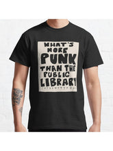 what's more punk than a public library??? Classic T-Shirt 100% Cotton, Gifts for Men Dad Husband Grandpa, S-XXXL, Black