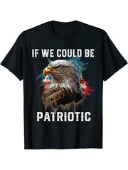 If We Could Be Patriotic USA American Bald Eagle America T-Shirt 180G 100% Cotton Printed Round Neck Short-Sleeve T-Shirt, Gifts for Men Dad Husband Grandpa, S-XXXL, Black