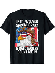If It Involves Bacon Brats & Bald Eagles 4th Of July Proud T-Shirt 180G 100% Cotton Printed Round Neck Short-Sleeve T-Shirt, Gifts for Men Dad Husband Grandpa, S-XXXL, Black