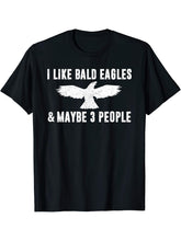 I LIKE BALD EAGLES MAYBE 3 PEOPLE Love Funny Sarcasm Women T-Shirt 180G 100% Cotton Printed Round Neck Short-Sleeve T-Shirt, Gifts for Men Dad Husband Grandpa, S-XXXL, Black