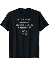 An Earth Without Bald Eagle Would Not Be Half As Wonderful T-Shirt 180G 100% Cotton Printed Round Neck Short-Sleeve T-Shirt, Gifts for Men Dad Husband Grandpa, S-XXXL, Black
