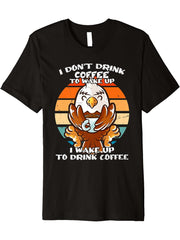 I Don't Drink Coffee To Wake Up Coffee Mug Bald Eagle Premium T-Shirt 180G 100% Cotton Printed Round Neck Short-Sleeve T-Shirt, Gifts for Men Dad Husband Grandpa, S-XXXL, Black