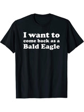I Want To Come Back As A Bald Eagle Funny Reincarnation T-Shirt 180G 100% Cotton Printed Round Neck Short-Sleeve T-Shirt, Gifts for Men Dad Husband Grandpa, S-XXXL, Black