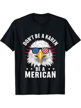 Don't Be A Karen Be A Merican Bald Eagle American Flag T-Shirt 180G 100% Cotton Printed Round Neck Short-Sleeve T-Shirt, Gifts for Men Dad Husband Grandpa, S-XXXL, Black