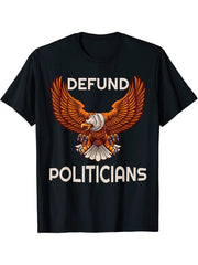 Defund Politicians Patriotic American Bald Eagle Graphic T-Shirt 180G 100% Cotton Printed Round Neck Short-Sleeve T-Shirt, Gifts for Men Dad Husband Grandpa, S-XXXL, Black