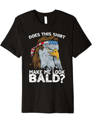 Does This Shirt Make Me Look Bald US Bald Eagle Premium T-Shirt 180G 100% Cotton Printed Round Neck Short-Sleeve T-Shirt, Gifts for Men Dad Husband Grandpa, S-XXXL, Black