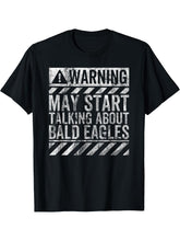 Funny Warning Sign May Start Talking About Bald Eagles T-Shirt 180G 100% Cotton Printed Round Neck Short-Sleeve T-Shirt, Gifts for Men Dad Husband Grandpa, S-XXXL, Black