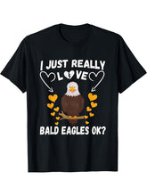 I Just Really Love Bald eagles Funny Eagle lovers Animals T-Shirt 180G 100% Cotton Printed Round Neck Short-Sleeve T-Shirt, Gifts for Men Dad Husband Grandpa, S-XXXL, Black