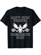Can't Stay Forever Presidents Club Bald Eagle Racing T-Shirt 180G 100% Cotton Printed Round Neck Short-Sleeve T-Shirt, Gifts for Men Dad Husband Grandpa, S-XXXL, Black