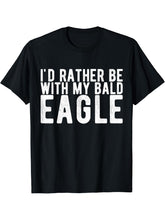 I'd Rather Be with My Bald Eagle T-Shirt 180G 100% Cotton Printed Round Neck Short-Sleeve T-Shirt, Gifts for Men Dad Husband Grandpa, S-XXXL, Black