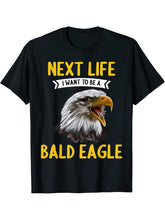 Bald Eagles Next Life i want to be a Bald Eagle T-Shirt 180G 100% Cotton Printed Round Neck Short-Sleeve T-Shirt, Gifts for Men Dad Husband Grandpa, S-XXXL, Black