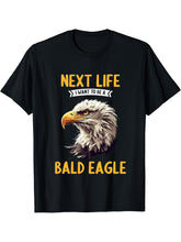 Bald Eagles Next Life i want to be a Bald Eagle T-Shirt 180G 100% Cotton Printed Round Neck Short-Sleeve T-Shirt, Gifts for Men Dad Husband Grandpa, S-XXXL, Black