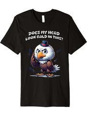 Mens Does My Head Look Bald In This - Funny Sarcastic Bald Eagle Premium T-Shirt 180G 100% Cotton Printed Round Neck Short-Sleeve T-Shirt, Gifts for Men Dad Husband Grandpa, S-XXXL, Black