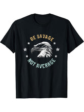 Bald Eagle T-Shirt, Be Savage, Not Average Tee 180G 100% Cotton Printed Round Neck Short-Sleeve T-Shirt, Gifts for Men Dad Husband Grandpa, S-XXXL, Black