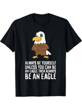 Always Be Yourself Unless You Can Be An Eagle T-Shirt 180G 100% Cotton Printed Round Neck Short-Sleeve T-Shirt, Gifts for Men Dad Husband Grandpa, S-XXXL, Black