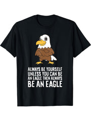 Always Be Yourself Unless You Can Be An Eagle T-Shirt 180G 100% Cotton Printed Round Neck Short-Sleeve T-Shirt, Gifts for Men Dad Husband Grandpa, S-XXXL, Black