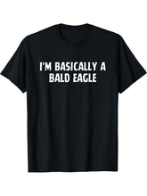 I'm Basically A Bald Eagle Funny Bald Eagle Lover T-Shirt 180G 100% Cotton Printed Round Neck Short-Sleeve T-Shirt, Gifts for Men Dad Husband Grandpa, S-XXXL, Black