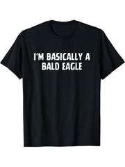 I'm Basically A Bald Eagle Funny Bald Eagle Lover T-Shirt 180G 100% Cotton Printed Round Neck Short-Sleeve T-Shirt, Gifts for Men Dad Husband Grandpa, S-XXXL, Black