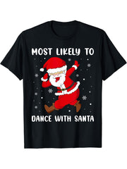 Most Likely To Dance With Santa Hip Hop Christmas Holiday T-Shirt 180G 100% Cotton Printed Round Neck Short-Sleeve T-Shirt, Gifts for Men Dad Husband Grandpa, S-XXXL, Black
