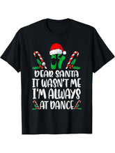Ballet Christmas Dear Santa It Wasn't Me I'm Always At Dance T-Shirt 180G 100% Cotton Printed Round Neck Short-Sleeve T-Shirt, Gifts for Men Dad Husband Grandpa, S-XXXL, Black
