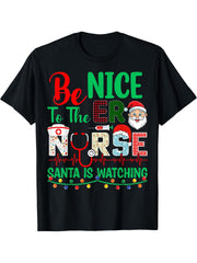 Be Nice To The ER Nurse Santa Is Watching Xmas Christmas T-Shirt 180G 100% Cotton Printed Round Neck Short-Sleeve T-Shirt, Gifts for Men Dad Husband Grandpa, S-XXXL, Black