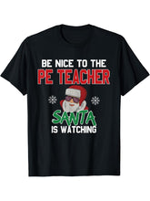 Be Nice To The PE Teacher Santa Is Watching T-Shirt 180G 100% Cotton Printed Round Neck Short-Sleeve T-Shirt, Gifts for Men Dad Husband Grandpa, S-XXXL, Black