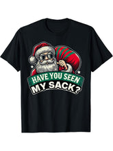 Funny Have You Seen My Sack Santa Claus T-Shirt 180G 100% Cotton Printed Round Neck Short-Sleeve T-Shirt, Gifts for Men Dad Husband Grandpa, S-XXXL, Black