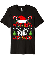 Most Likely To Go Fishing With Santa Christmas Santa List Premium T-Shirt 180G 100% Cotton Printed Round Neck Short-Sleeve T-Shirt, Gifts for Men Dad Husband Grandpa, S-XXXL, Black