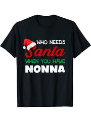 Funny Christmas Who Needs Santa Nonna Italy Italian Grandma T-Shirt 180G 100% Cotton Printed Round Neck Short-Sleeve T-Shirt, Gifts for Men Dad Husband Grandpa, S-XXXL, Black