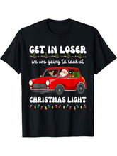 Get In Loser, We’re Going To Look At Christmas Lights Santa T-Shirt 180G 100% Cotton Printed Round Neck Short-Sleeve T-Shirt, Gifts for Men Dad Husband Grandpa, S-XXXL, Black