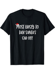 Most Likely To Talk Santa's Ear Off T-Shirt 180G 100% Cotton Printed Round Neck Short-Sleeve T-Shirt, Gifts for Men Dad Husband Grandpa, S-XXXL, Black