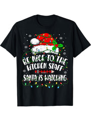 Be Nice To kitchen Staff Santa Is Watching Christmas T-Shirt 180G 100% Cotton Printed Round Neck Short-Sleeve T-Shirt, Gifts for Men Dad Husband Grandpa, S-XXXL, Black