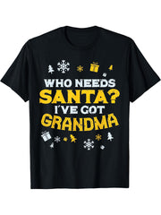 Who Needs Santa I Have Grandma Cute Christmas Family PJ T-Shirt 180G 100% Cotton Printed Round Neck Short-Sleeve T-Shirt, Gifts for Men Dad Husband Grandpa, S-XXXL, Black