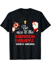 Be Nice To The Radiation Therapist Santa Is Watching Xmas T-Shirt 180G 100% Cotton Printed Round Neck Short-Sleeve T-Shirt, Gifts for Men Dad Husband Grandpa, S-XXXL, Black