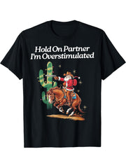 Hold On Partner I'm Overstimulated Christmas Cowboy Santa T-Shirt 180G 100% Cotton Printed Round Neck Short-Sleeve T-Shirt, Gifts for Men Dad Husband Grandpa, S-XXXL, Black