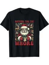 Nothing For You Whore Santa Claus Christmas Vintage Saying T-Shirt 180G 100% Cotton Printed Round Neck Short-Sleeve T-Shirt, Gifts for Men Dad Husband Grandpa, S-XXXL, Black